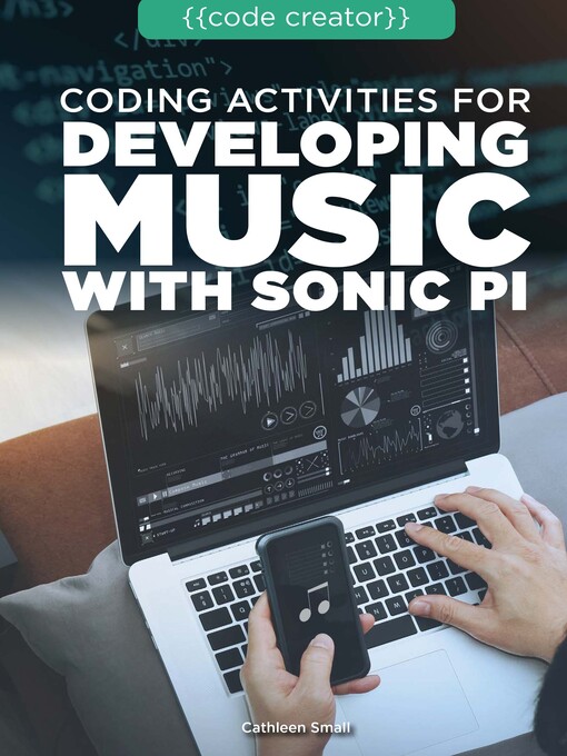 Title details for Coding Activities for Developing Music with Sonic Pi by Cathleen Small - Available